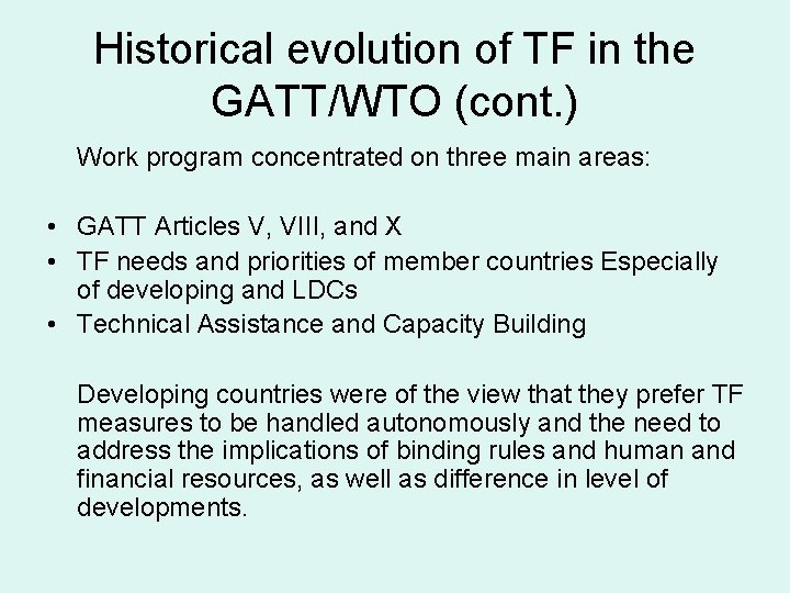 Historical evolution of TF in the GATT/WTO (cont. ) Work program concentrated on three