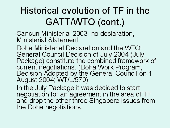 Historical evolution of TF in the GATT/WTO (cont. ) Cancun Ministerial 2003, no declaration,