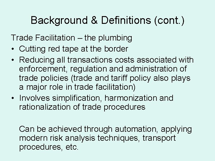 Background & Definitions (cont. ) Trade Facilitation – the plumbing • Cutting red tape