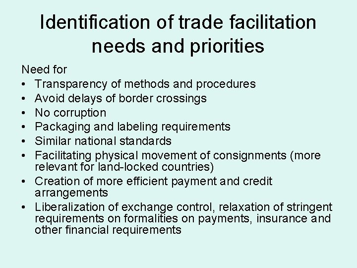 Identification of trade facilitation needs and priorities Need for • Transparency of methods and