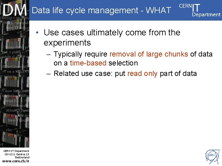 Data life cycle management - WHAT • Use cases ultimately come from the experiments