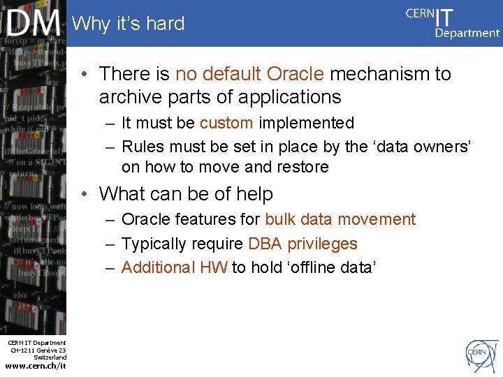 Why it’s hard • There is no default Oracle mechanism to archive parts of