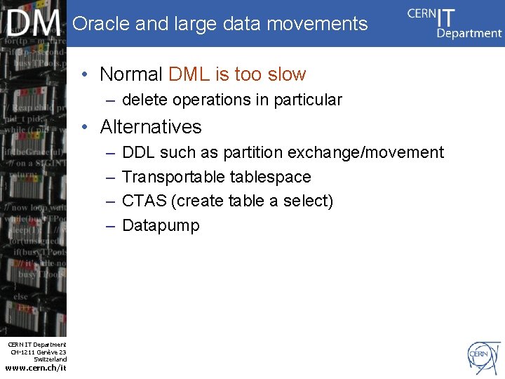 Oracle and large data movements • Normal DML is too slow – delete operations