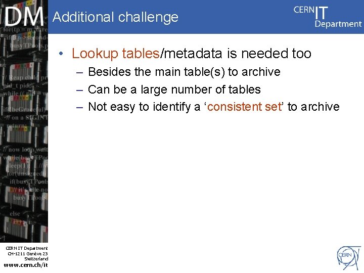 Additional challenge • Lookup tables/metadata is needed too – Besides the main table(s) to