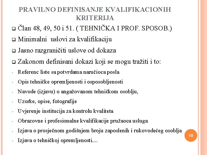 PRAVILNO DEFINISANJE KVALIFIKACIONIH KRITERIJA q Član 48, 49, 50 i 51. ( TEHNIČKA I