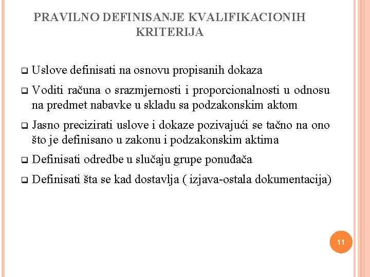 PRAVILNO DEFINISANJE KVALIFIKACIONIH KRITERIJA q Uslove definisati na osnovu propisanih dokaza q Voditi računa