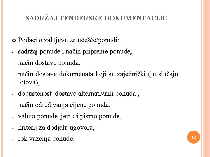 SADRŽAJ TENDERSKE DOKUMENTACIJE Podaci o zahtjevu za učešće/ponudi: - sadržaj ponude i način pripreme