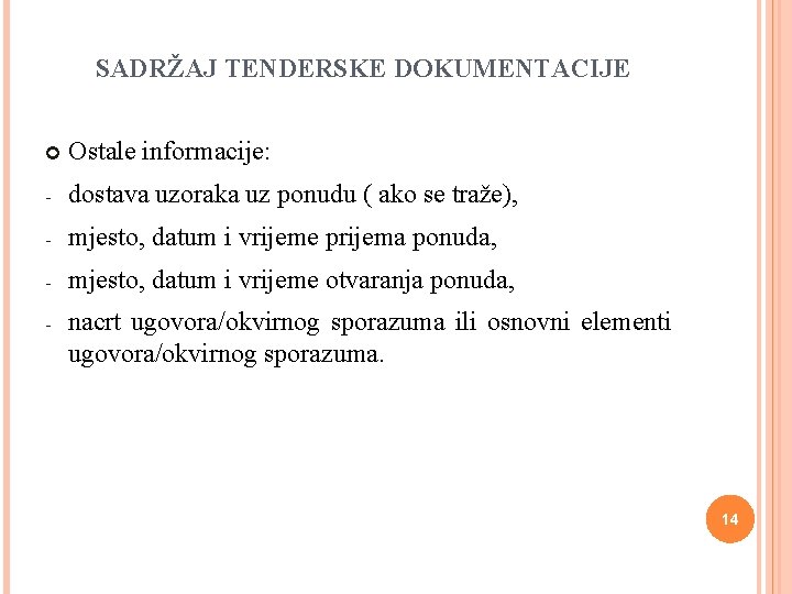 SADRŽAJ TENDERSKE DOKUMENTACIJE Ostale informacije: - dostava uzoraka uz ponudu ( ako se traže),