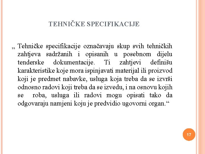 TEHNIČKE SPECIFIKACIJE „ Tehničke specifikacije označavaju skup svih tehničkih zahtjeva sadržanih i opisanih u