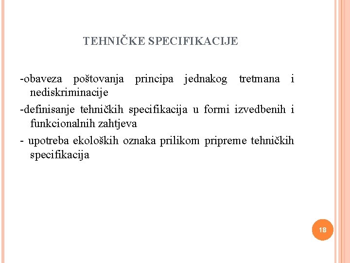 TEHNIČKE SPECIFIKACIJE -obaveza poštovanja principa jednakog tretmana i nediskriminacije -definisanje tehničkih specifikacija u formi