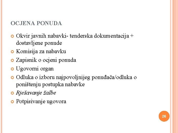 OCJENA PONUDA Okvir javnih nabavki- tenderska dokumentacija + dostavljene ponude Komisija za nabavku Zapisnik
