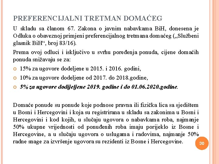 PREFERENCIJALNI TRETMAN DOMAĆEG U skladu sa članom 67. Zakona o javnim nabavkama Bi. H,