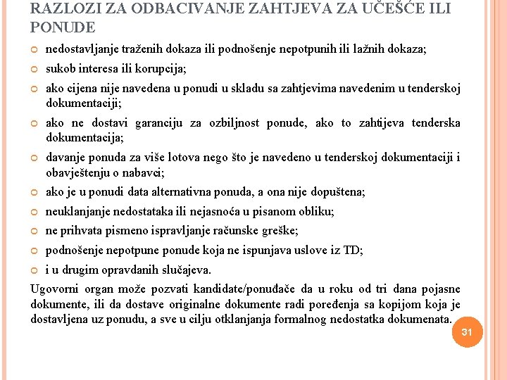 RAZLOZI ZA ODBACIVANJE ZAHTJEVA ZA UČEŠĆE ILI PONUDE nedostavljanje traženih dokaza ili podnošenje nepotpunih