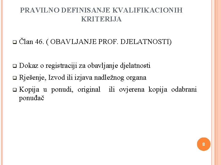 PRAVILNO DEFINISANJE KVALIFIKACIONIH KRITERIJA q Član 46. ( OBAVLJANJE PROF. DJELATNOSTI) q Dokaz o