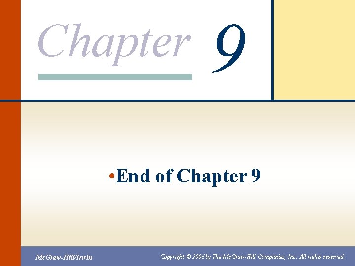 Chapter 9 • End of Chapter 9 Mc. Graw-Hill/Irwin Copyright © 2006 by The Chapter 9 • End of Chapter 9 Mc. Graw-Hill/Irwin Copyright © 2006 by The