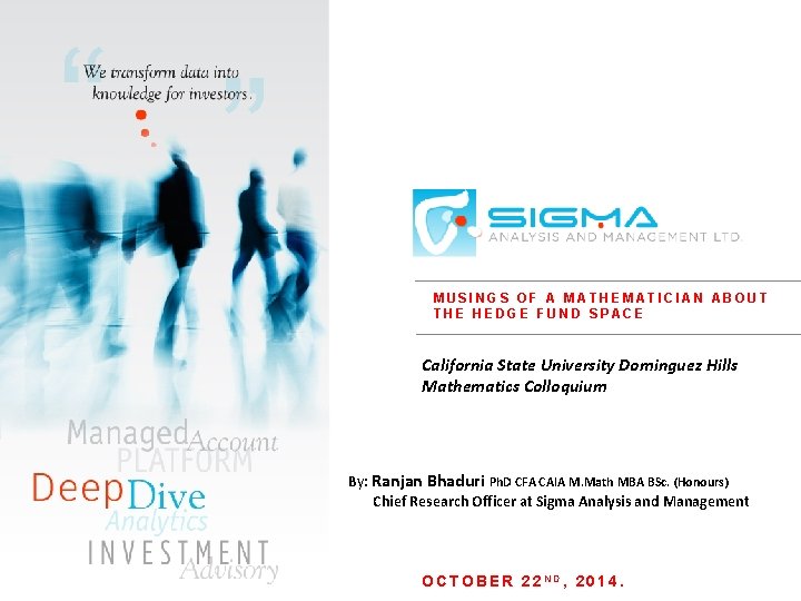 MUSINGS OF A MATHEMATICIAN ABOUT THE HEDGE FUND SPACE California State University Dominguez Hills