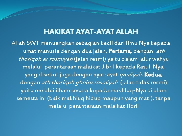 HAKIKAT AYAT-AYAT ALLAH Allah SWT menuangkan sebagian kecil dari ilmu Nya kepada umat manusia
