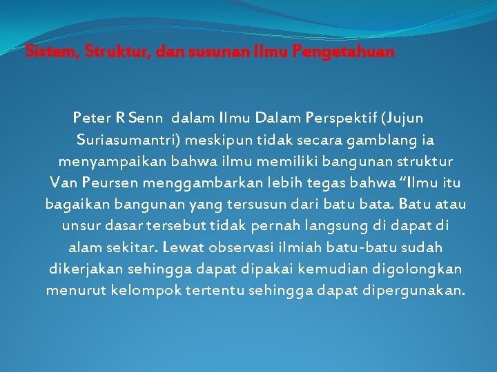 Sistem, Struktur, dan susunan Ilmu Pengetahuan Peter R Senn dalam Ilmu Dalam Perspektif (Jujun