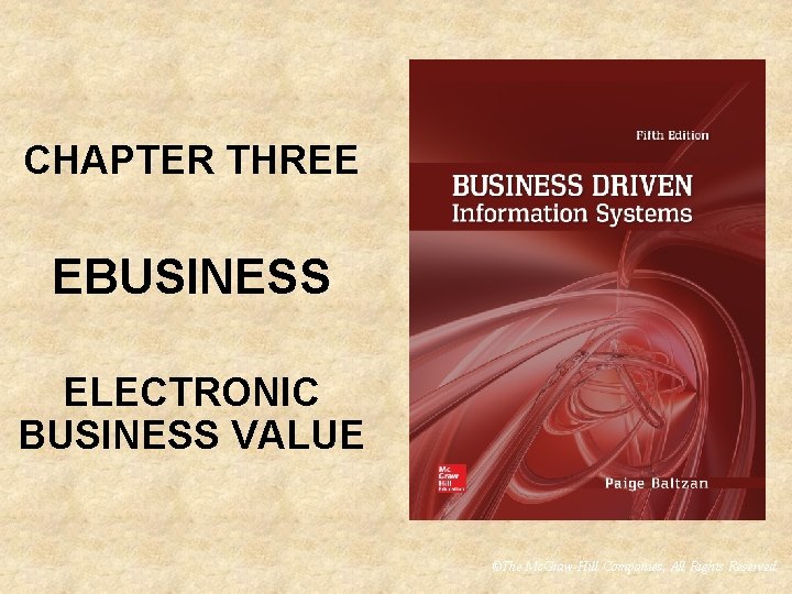 CHAPTER THREE EBUSINESS ELECTRONIC BUSINESS VALUE ©The Mc. Graw-Hill Companies, All Rights Reserved 
