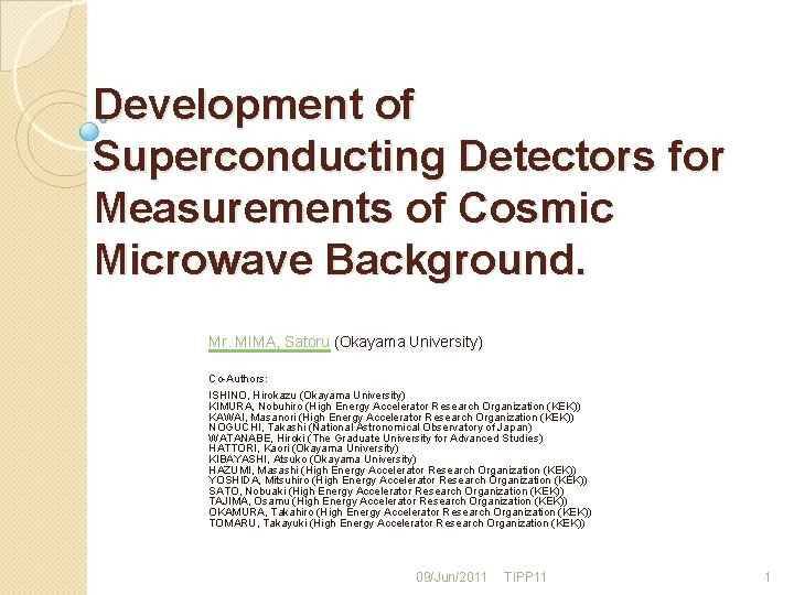 Development of Superconducting Detectors for Measurements of Cosmic Microwave Background. Mr. MIMA, Satoru (Okayama