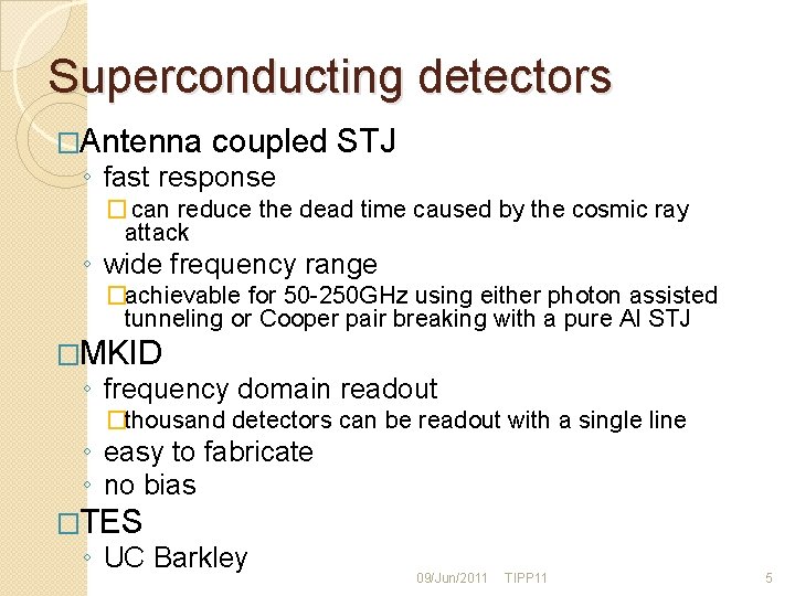 Superconducting detectors �Antenna coupled STJ ◦ fast response � can reduce the dead time