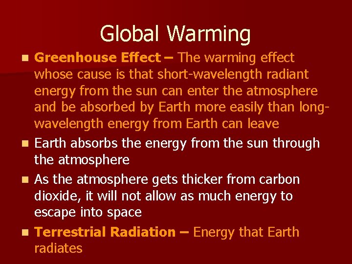 Global Warming n n Greenhouse Effect – The warming effect whose cause is that Global Warming n n Greenhouse Effect – The warming effect whose cause is that