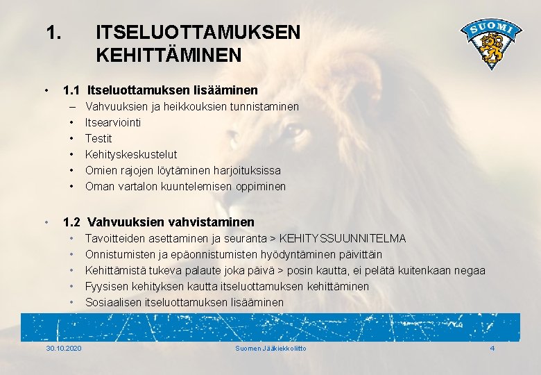 1. • ITSELUOTTAMUKSEN KEHITTÄMINEN 1. 1 Itseluottamuksen lisääminen – • • • Vahvuuksien ja