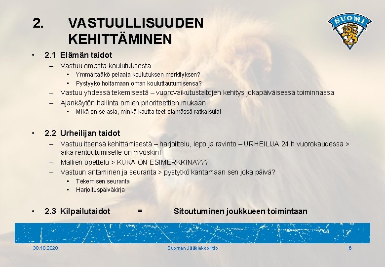 2. • VASTUULLISUUDEN KEHITTÄMINEN 2. 1 Elämän taidot – Vastuu omasta koulutuksesta • •