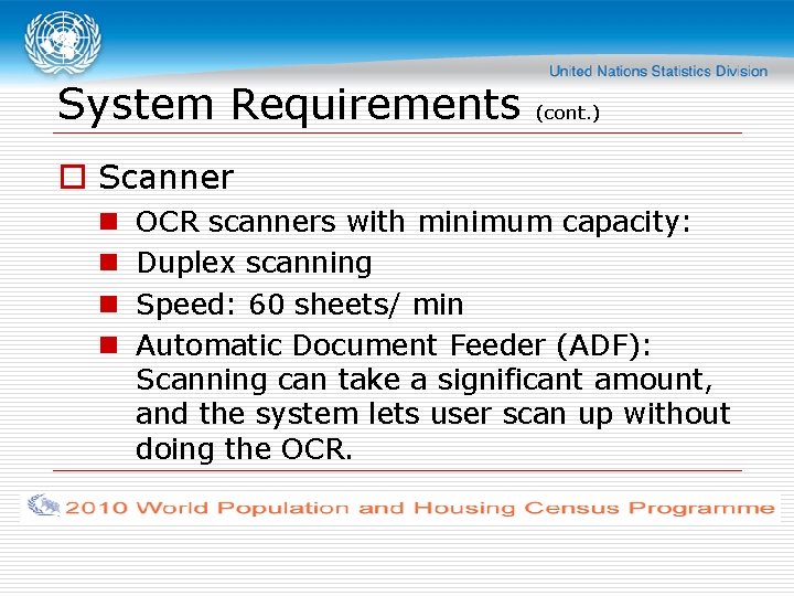 System Requirements (cont. ) o Scanner n n OCR scanners with minimum capacity: Duplex