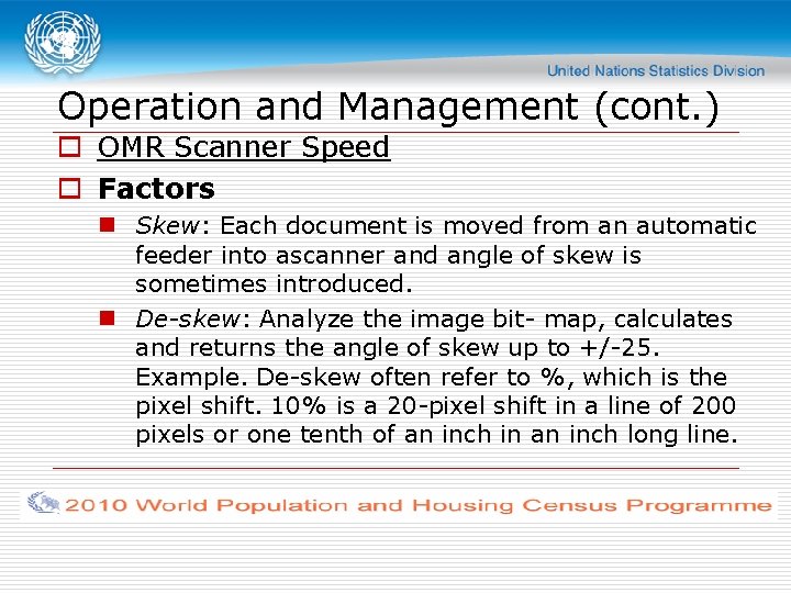 Operation and Management (cont. ) o OMR Scanner Speed o Factors n Skew: Each