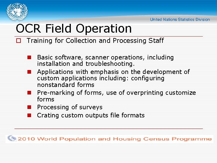 OCR Field Operation o Training for Collection and Processing Staff n Basic software, scanner