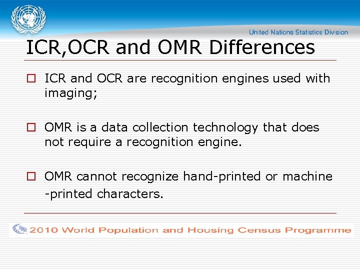 ICR, OCR and OMR Differences o ICR and OCR are recognition engines used with