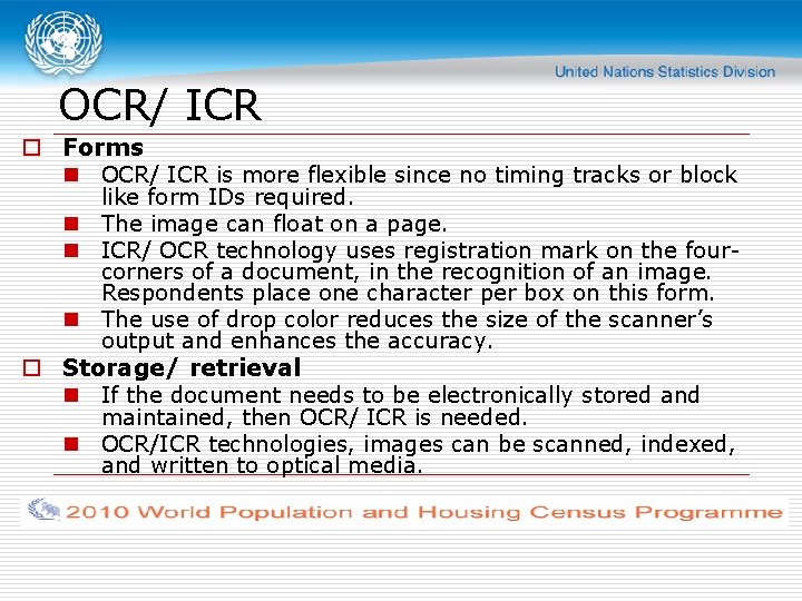 OCR/ ICR o Forms n OCR/ ICR is more flexible since no timing tracks