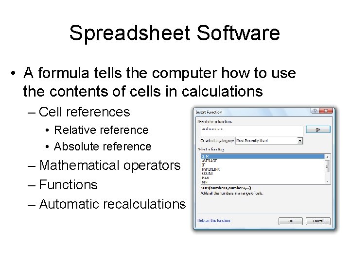 Spreadsheet Software • A formula tells the computer how to use the contents of