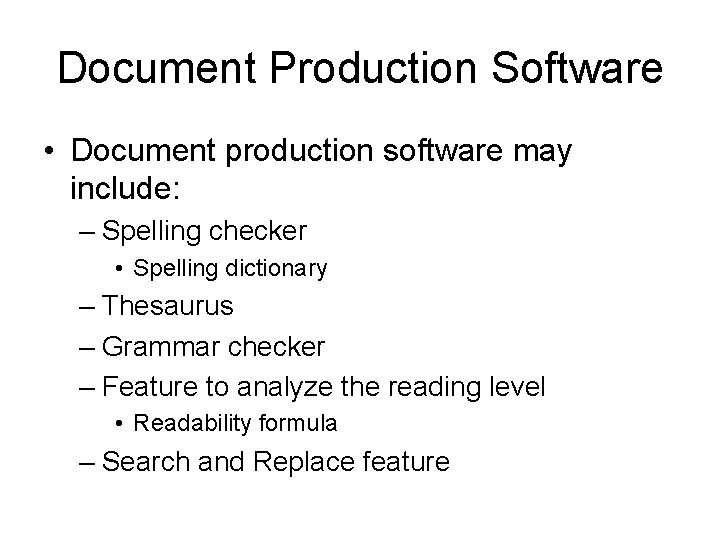 Document Production Software • Document production software may include: – Spelling checker • Spelling