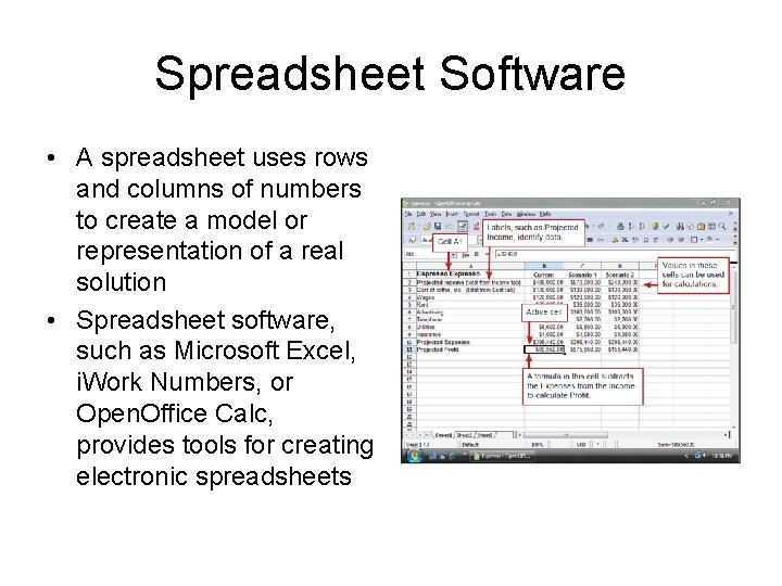 Spreadsheet Software • A spreadsheet uses rows and columns of numbers to create a