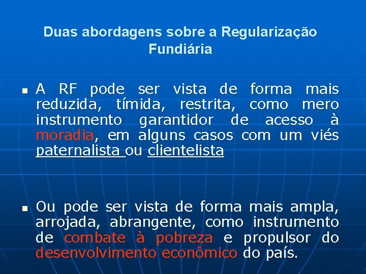 Duas abordagens sobre a Regularização Fundiária n n A RF pode ser vista de