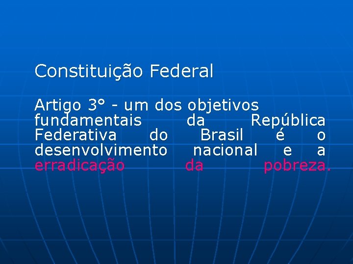 Constituição Federal Artigo 3° - um dos objetivos fundamentais da República Federativa do Brasil