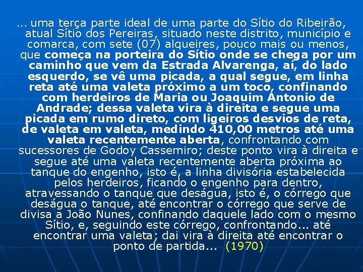 . . . uma terça parte ideal de uma parte do Sítio do Ribeirão,