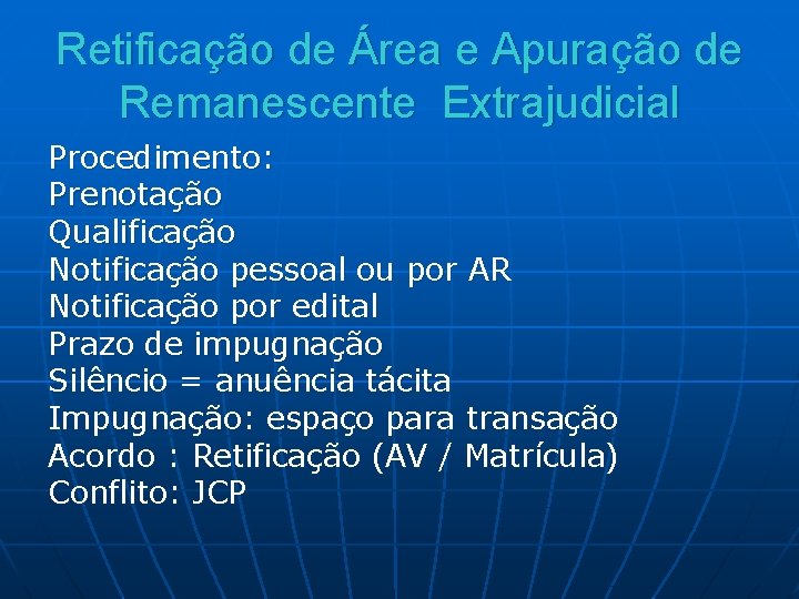 Retificação de Área e Apuração de Remanescente Extrajudicial Procedimento: Prenotação Qualificação Notificação pessoal ou