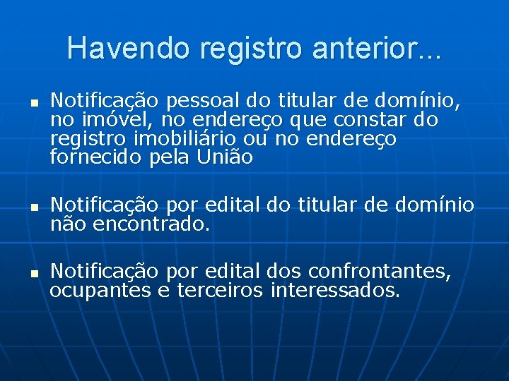 Havendo registro anterior. . . n Notificação pessoal do titular de domínio, no imóvel,