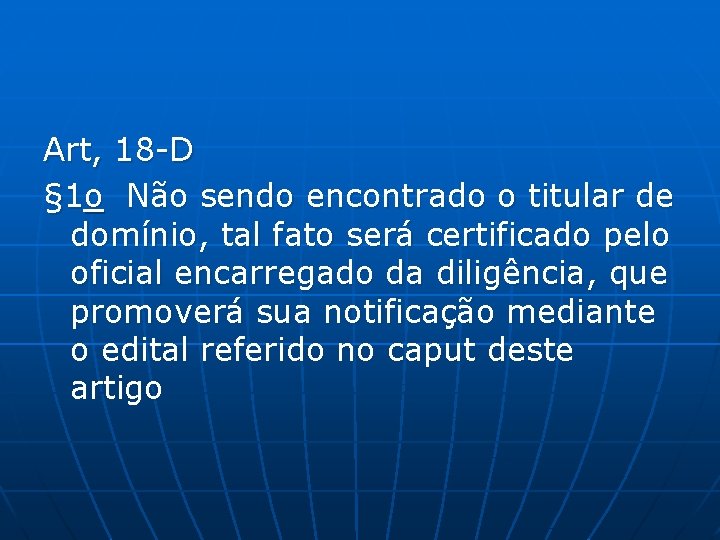 Art, 18 -D § 1 o Não sendo encontrado o titular de domínio, tal