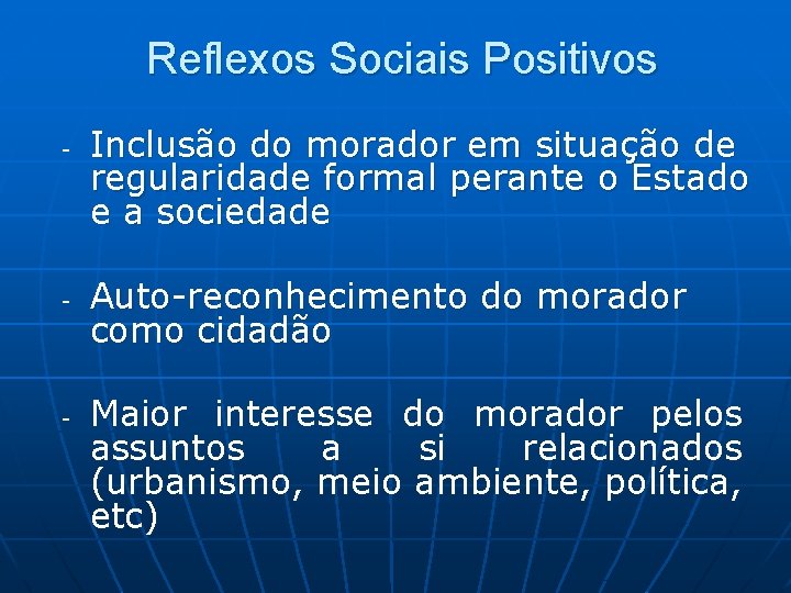 Reflexos Sociais Positivos - - - Inclusão do morador em situação de regularidade formal