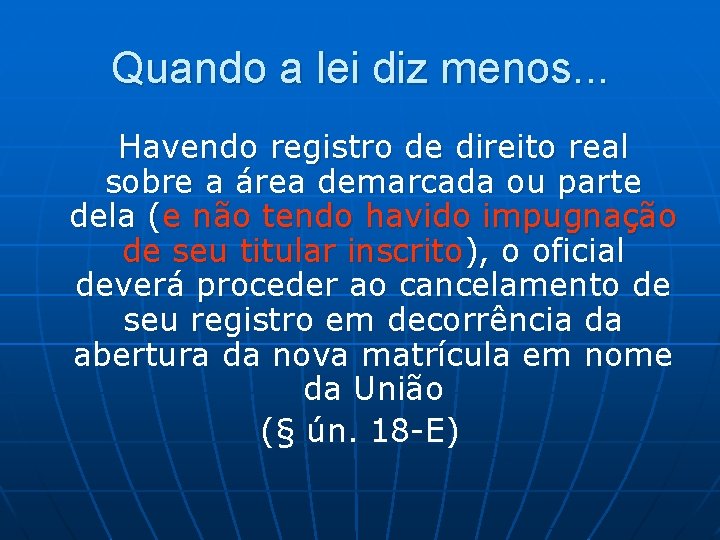 Quando a lei diz menos. . . Havendo registro de direito real sobre a