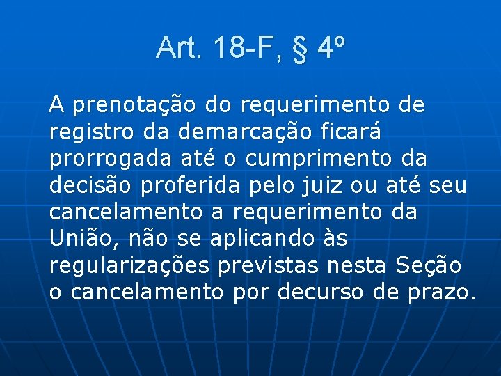 Art. 18 -F, § 4º A prenotação do requerimento de registro da demarcação ficará
