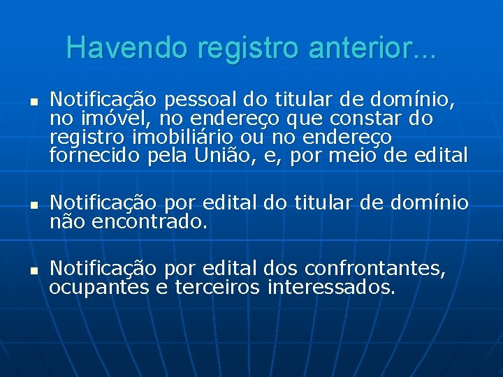 Havendo registro anterior. . . n Notificação pessoal do titular de domínio, no imóvel,