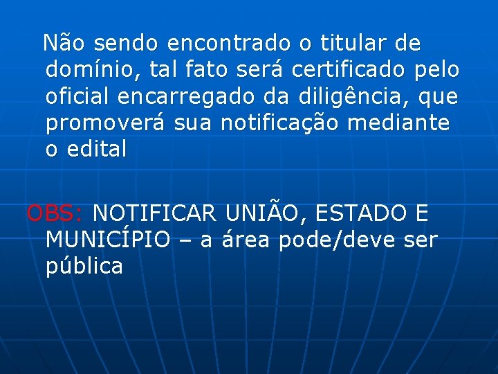  Não sendo encontrado o titular de domínio, tal fato será certificado pelo oficial