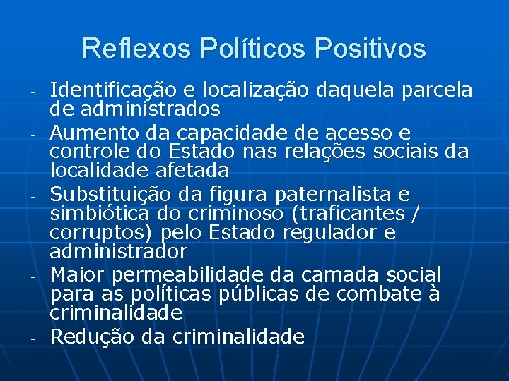 Reflexos Políticos Positivos - - Identificação e localização daquela parcela de administrados Aumento da