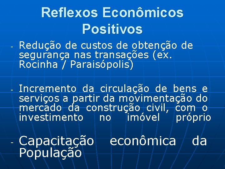 Reflexos Econômicos Positivos - - - Redução de custos de obtenção de segurança nas