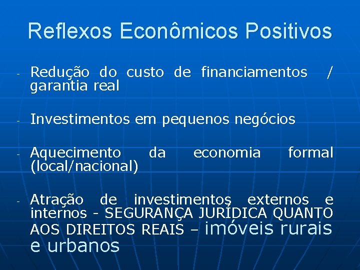 Reflexos Econômicos Positivos - - Redução do custo de financiamentos / garantia real Investimentos